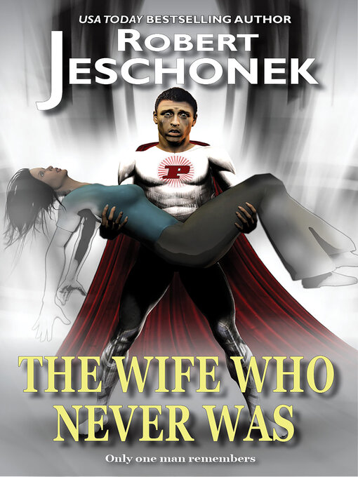 Title details for The Wife Who Never Was by Robert Jeschonek - Available